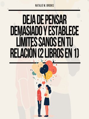 cover image of Deja de Pensar Demasiado y Establece Límites Sanos en Tu Relación (2 Libros en 1)